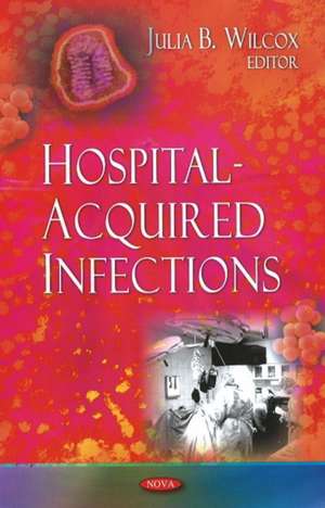 Hospital-Acquired Infections de Julia B. Wilcox