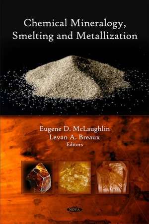 Chemical Mineralogy, Smelting, and Metallization de Eugene D. McLaughlin