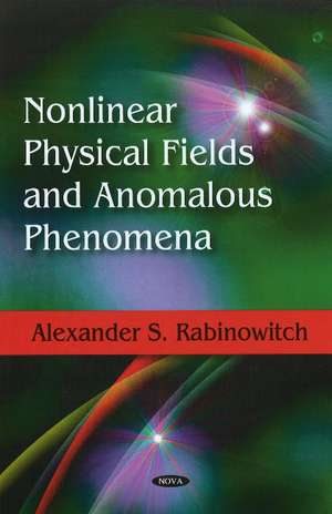 Nonlinear Physical Fields & Anomalous Phenomena de Alexander S Rabinowitch