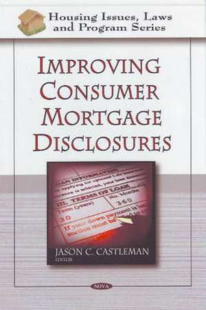 Improving Consumer Mortgage Disclosures de Jason C. Castleman