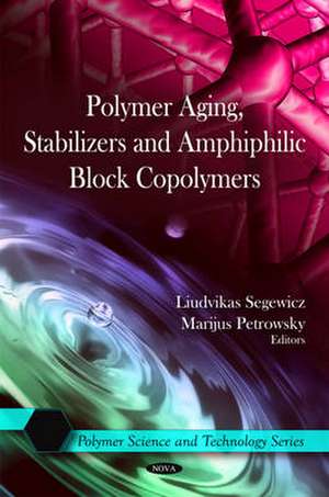 Polymer Aging, Stabilizers and Amphiphilic Block Copolymers de Liudvikas Segewicz