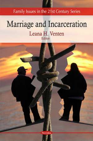 Marriage and Incarceration de Leana H Venten