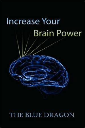 Increase Your Brain Power de The Blue Dragon