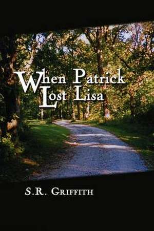 When Patrick Lost Lisa de S. R. Griffith