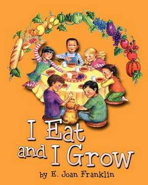 I Eat and I Grow de E. Joan Franklin