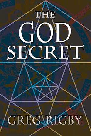 The God Secret de Gregory Rigby