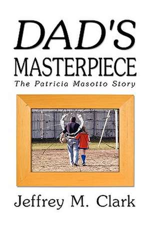 Dad's Masterpiece de Jeff Clark