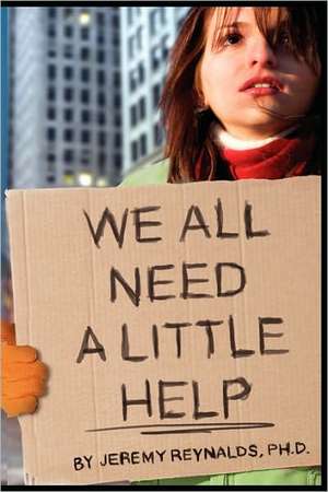 We All Need a Little Help, The Face of Homelessness- Book 2 de Jeremy Reynalds