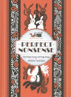 Perfect Nonsense: The Chaotic Comics and Goofy Games of George Carlson de Rick Marschall