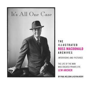 It's All One Case: The Illustrated Ross MacDonald Archives de Jerome Charyn