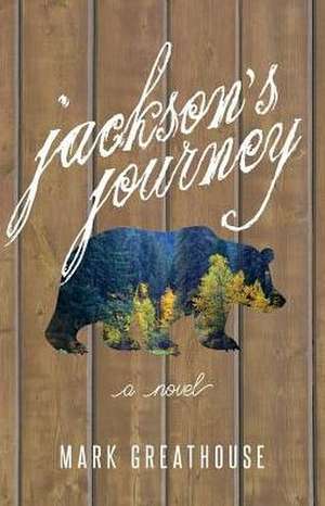 Jackson's Journey de Mark Greathouse