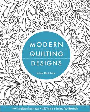 Modern Quilting Designs de Bethany Nicole Pease