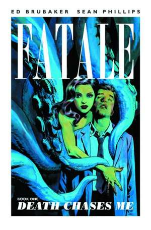 Fatale Volume 1: Death Chases Me de Ed Brubaker