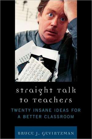 Straight Talk to Teachers de Bruce J. Gevirtzman