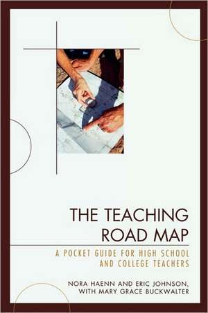 The Teaching Road Map: A Pocket Guide for High School and College Teachers de Nora Haenn