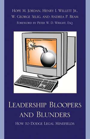 Leadership Bloopers and Blunders: How to Dodge Legal Minefields de Hope M. Jordan