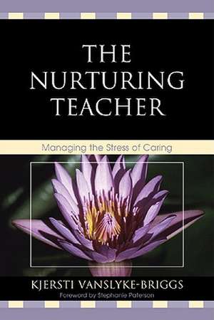 The Nurturing Teacher de Kjersti VanSlyke-Briggs