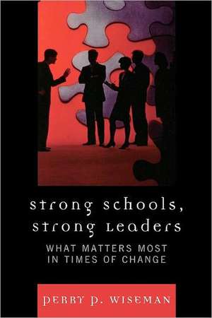 Strong Schools, Strong Leaders de Perry P. Wiseman