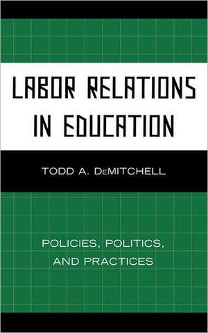 Labor Relations in Education de Todd A. DeMitchell