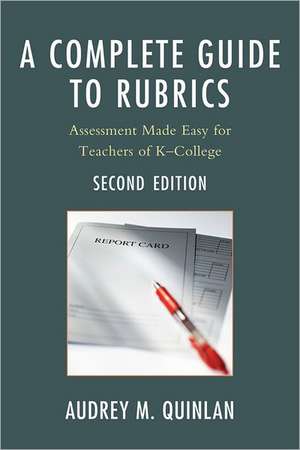 A Complete Guide to Rubrics de Audrey M. Quinlan