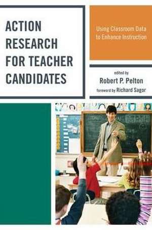 Action Research for Teacher Candidates de Robert P. Pelton