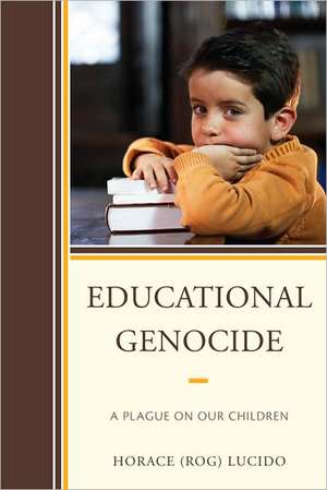 Educational Genocide de Horace 'Rog' Lucido