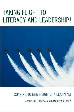 Taking Flight to Literacy and Leadership de Jacqueline J. Brayman