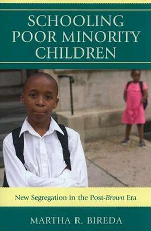 Schooling Poor Minority Children de Martha R. Bireda