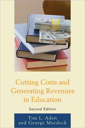 Cutting Costs and Generating Revenues in Education de Tim L. Adsit