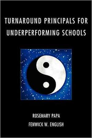 Turnaround Principals for Underperforming Schools de Rosemary Papa