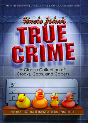 Uncle John's True Crime de Bathroom Reader's Hysterical Society