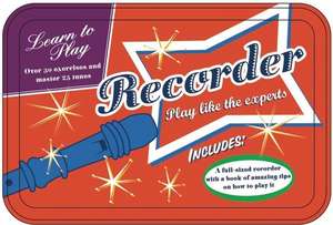 Learn to Play Recorder: Play Like the Experts [With Recorder] de Thunder Bay Press