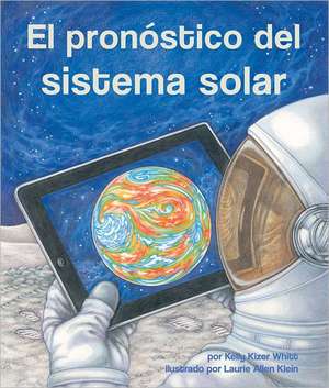 El Pronostico del Sistema Solar = Solar System Forecast de Kelly Kizer Whitt