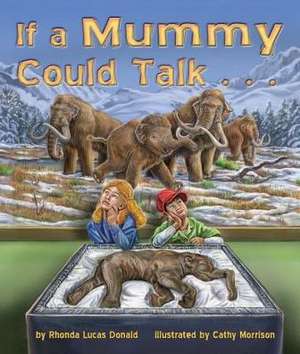 If a Mummy Could Talk . . . de Rhonda Lucas Donald