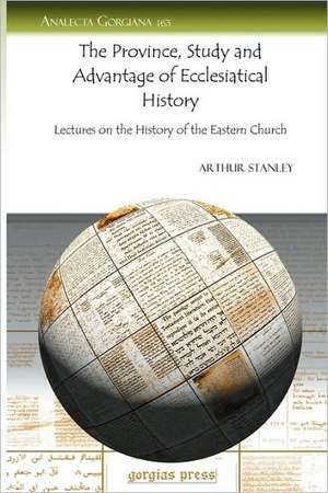 Stanley, A: The Province, Study and Advantage of Ecclesiatic de Arthur Stanley