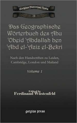 Wustenfeld, F: Das Geographische Woerterbuch des Abu 'Obeid