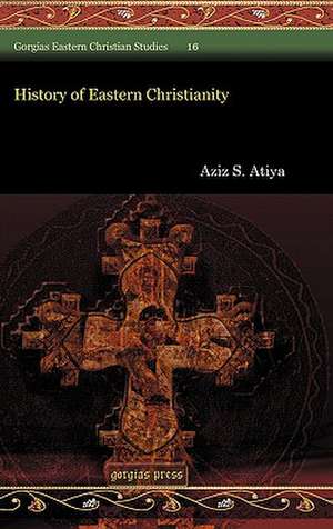 History of Eastern Christianity de Aziz Atiya