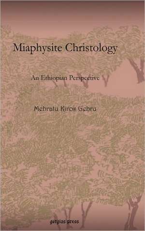 Miaphysite Christology de Mebratu Kiros Gebru