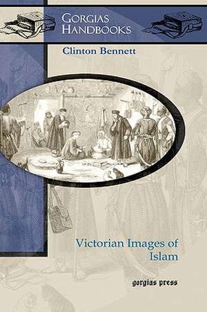 Victorian Images of Islam de Clinton Bennett