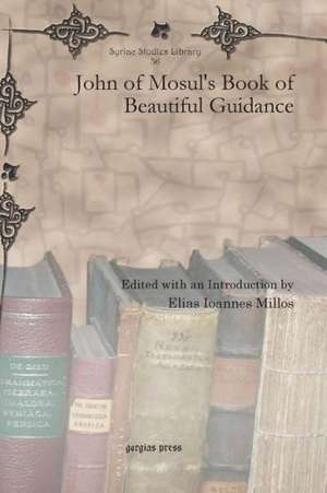 John of Mosul's Book of Beautiful Guidance de Elias Ioannes Millos