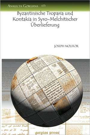 Byzantinische Troparia Und Kontakia in Syro-Melchitischer Byzantinische Troparia Und Kontakia in Syro-Melchitischer Byzantinische Troparia Und Kontaki de Joseph Molitor