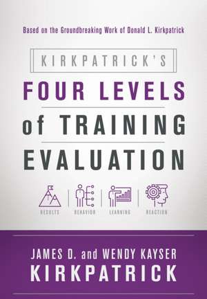 Kirkpatrick S Four Levels of Training Evaluation de James D. Kirkpatrick