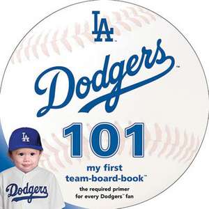 Los Angeles Dodgers 101: My First Team-Board-Book de Brad M. Epstein