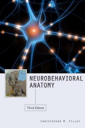 Neurobehavioral Anatomy, Third Edition de Christopher M. Filley