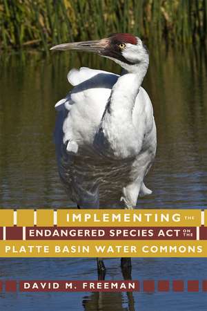 Implementing the Endangered Species Act on the Platte Basin Water Commons de David M. Freeman