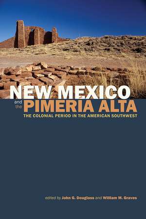 New Mexico and the Pimería Alta: The Colonial Period in the American Southwest de John G. Douglass