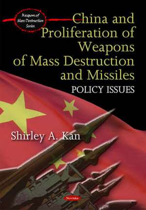 China and Proliferation of Weapons of Mass Destruction and Missiles de Shirley A. Kan