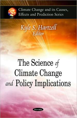 Science of Climate Change & Policy Implications de Kyle S. Hartzell