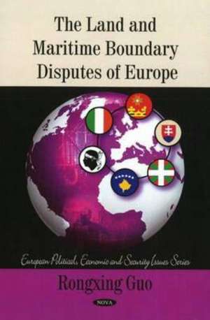 Land & Maritime Boundary Disputes of Europe de Rongxing Guo