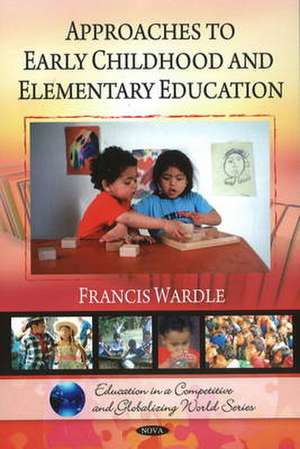 Approaches to Early Childhood & Elementary Education de Francis Wardle